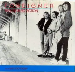 Foreigner : Reaction to Action